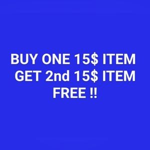 Buy one get one free! 15$ items ..
